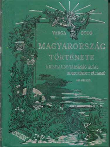 Varga Ott - Magyarorszg trtnete - Fiataloknak s regeknek elbeszli Varga Ott - A Kisfaludy-Trsasg ltal Lukcs Krisztina-djjal koszorzott plyam.