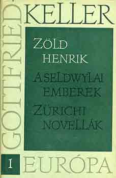 Gottfried Keller - Z�ld Henrik-A seldwylai emberek-Z�richi novell�k I-IV.