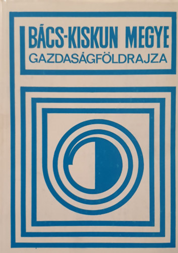 Dr. Krajk Gyula, Dr. Mszros Rezs - Bcs-Kiskun megye gazdasgfldrajza