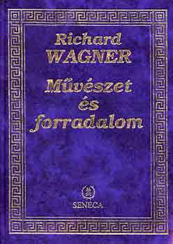 Richard Wagner - Művészet és forradalom