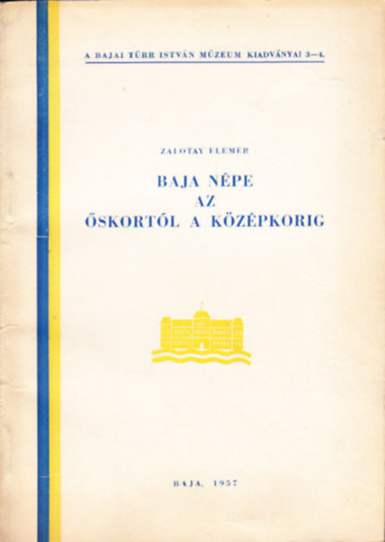 Zalotay Elem�r - Baja n�pe az �skort�l a k�z�pkorig