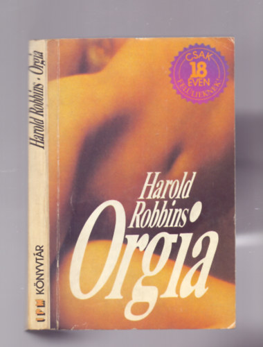 Harold Robbins, Ford.: Fazekas L�szl� - Orgia - Csak 18 �ven fel�lieknek (IPM k�nyvt�r)