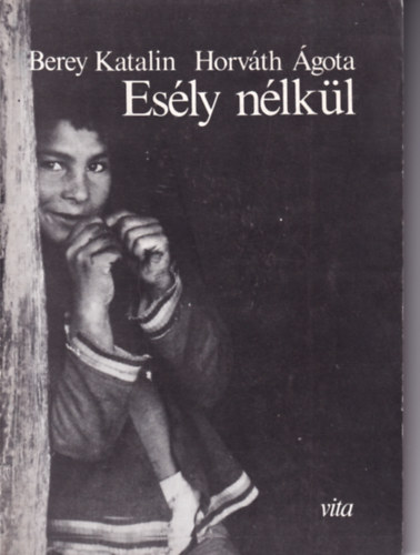 Berey Katalin - Horváth Ágota - Esély nélkül