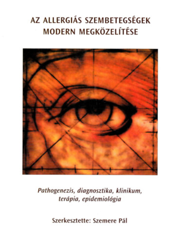 Szemere Pál (szerk.) - Az allergiás szembetegségek modern megközelítése