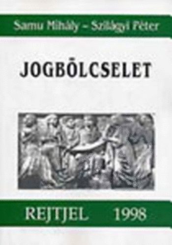 Samu Mihály-Szilágyi Péter - Jogbölcselet