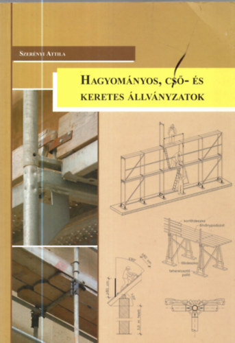 Szerényi Attila - Hagyományos, cső- és keretes állványzatok