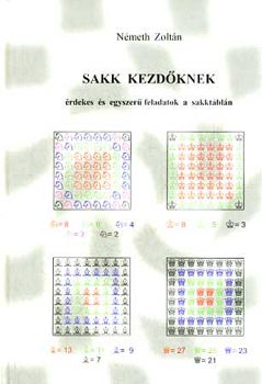 Nmeth Zoltn - Sakk kezdknek - rdekes s egyszer feladatok a sakktbln