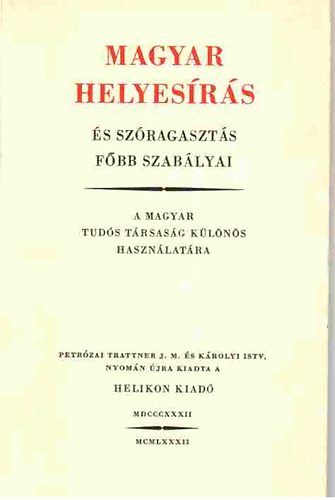 Helikon Kiadó - Magyar helyesírás és szóragasztás főbb szabályai