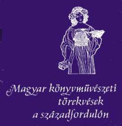 Lencs� L�szl� - Magyar k�nyvm�v�szeti t�rekv�sek a sz�zadfordul�n