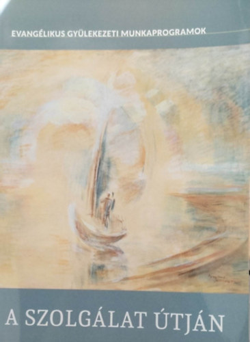 Németh Zoltán - Galambos Ádám - A szolgálat útján (Evangélikus gyülekezeti munkaprogramok)