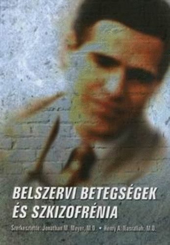 Jonathan M. Meyer; Henry A. Nasrallah (szerk.) - Belszervi betegsgek s szkizofrnia