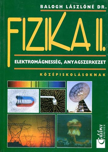Dr.Balogh Lszln - Fizika II. Elektromgnessg, anyagszerkezet