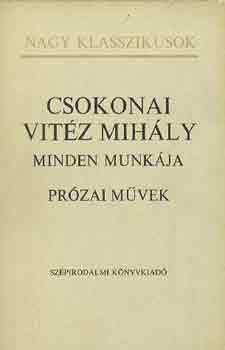 Csokonai - Csokonai Vitz Mihly minden munkja: przai mvek