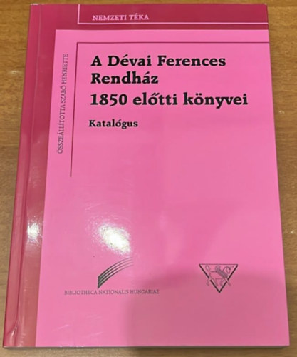 Szab Henriette (szerk.) - A Dvai Ferences Rendhz 1850 eltti knyvei (Katalgus)