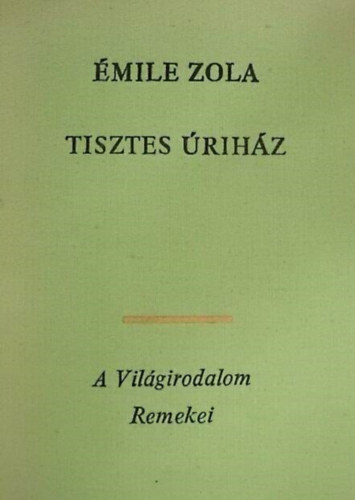 mile Zola, Bartcz Ilona (ford.) - Tisztes rihz - Hatodik sorozat (Pot-Bouille) - Bartcz Ilona fordtsban