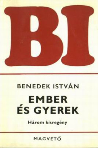 Benedek István - Ember és gyerek