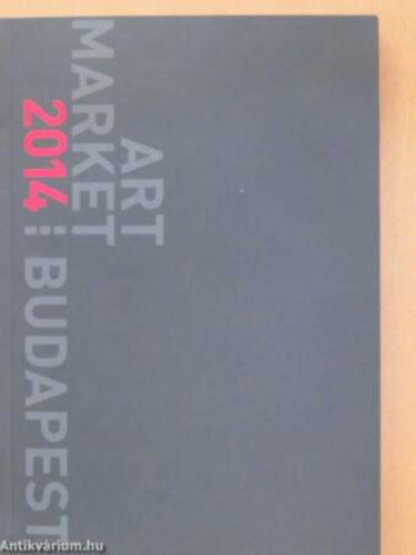 Lednyi Attila (fszerk.) - Art Market Budapest 2014.
