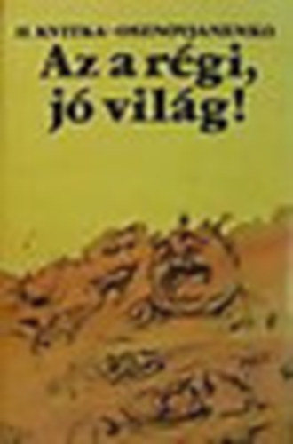 H.-Osznovjanenko Kvitka - Az a régi, jó világ!