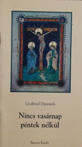 Godfried Danneels - Nincs vasárnap péntek nélkül