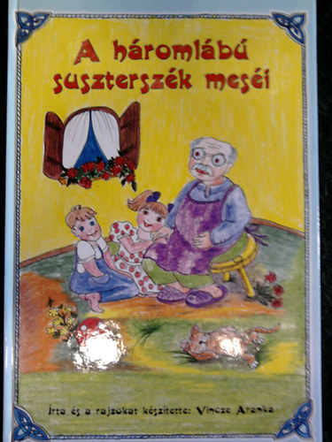 Vincze Aranka - A hromlb suszterszk mesi