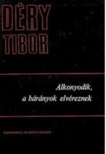 Dry Tibor - Alkonyodik, a brnyok elvreznek