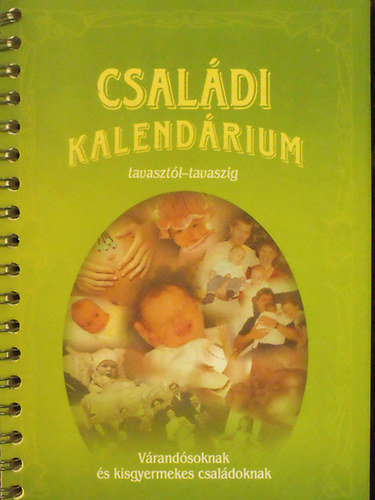 Jobbgy Mria (felels szerkeszt) - Csaldi kalendrium tavasztl-tavaszig - Vrandsoknak s kisgyermekes csaldoknak
