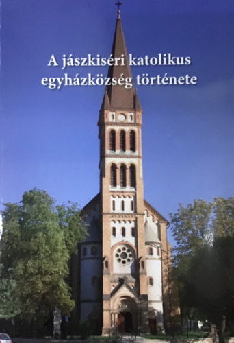 Kladiva Imre (szerk.) - A j�szkis�ri katolikus egyh�zk�zs�g t�rt�nete