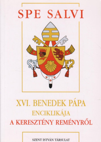 Joseph Ratzinger - Spe Salvi - XVI. Benedek Pápa enciklikája a keresztény reményről