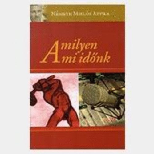 Nmeth Mikls Attila - Amilyen a mi idnk