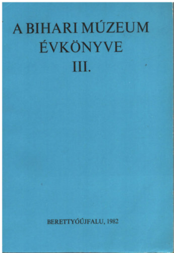 H�thy Zolt�n (szerk.) - A Bihari M�zeum �vk�nyve III.