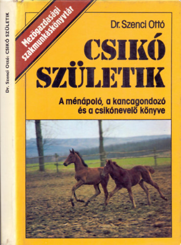 Dr. Szenci Ottó - Csikó születik