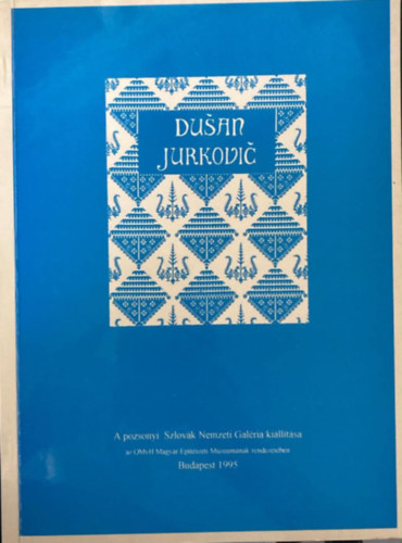 Dušan Jurkovič (1868-1947) - A pozsonyi szlovák nemzeti galéria kiállítása az OMvH Magyar Építészeti Múzeumának rendezésében Budapest 1995