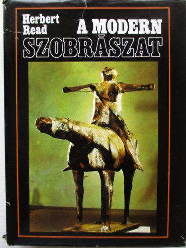 Herbert Read - A modern szobrszat