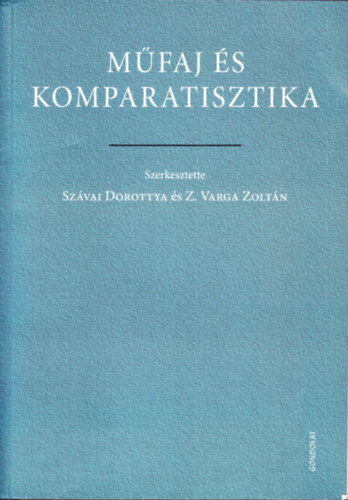 Sz�vai Dorottya (szerk.), Z. Varga Zolt�n (szerk.) - M�faj �s komparatisztika