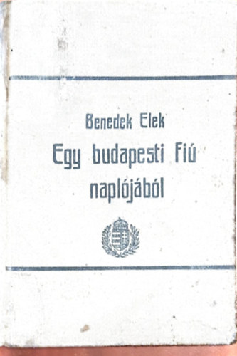 Benedek Elek - Egy budapesti Fiú naplójából