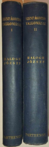 Balogh Jzsef (ford.) - Szent goston vallomsai I-II. (A Parthenon Ktnyelv Klasszikusai)