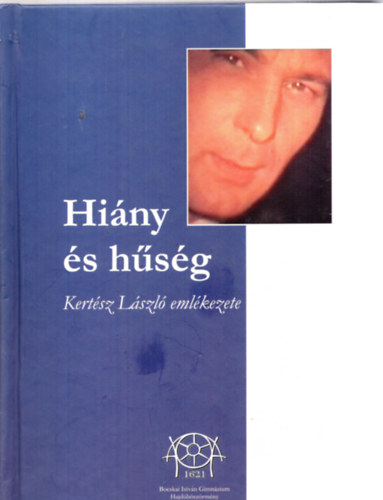 Csiha Lszl - Gyulai Sndor (sszell.) - Hiny s hsg - Kertsz Lszl emlkezete