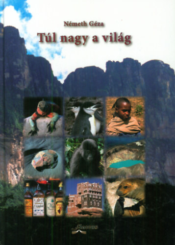 Nmeth Gza - Tl nagy a vilg