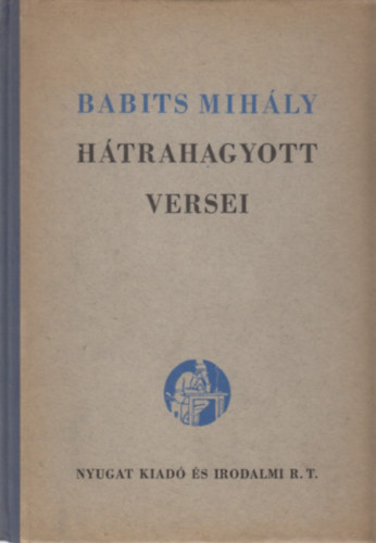 Illy�s Gyula (szerk.) - Babits Mih�ly h�trahagyott versei (sz�mozott)