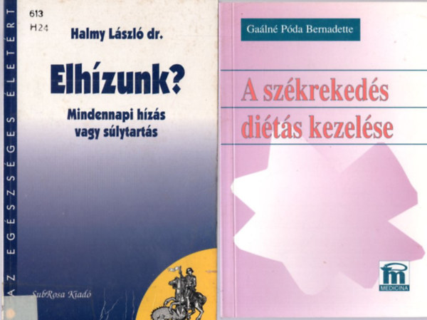 Halmy László dr., Gaálné Póda Bernadette - 2 db életmód könyv: A székrekedés diétás kezelése + Elhízunk? Mindennapi hízás és súlytartás