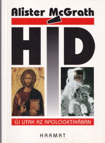 Alister E. McGrath - Híd - Új utak az apologetikában