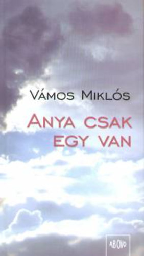 Vámos Miklós - Anya csak egy van