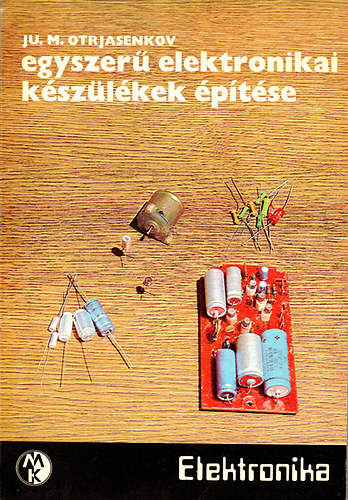 Otrjasenkov - Egyszerű elektronikai készülékek építése