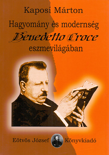 Kaposi Mrton - Hagyomny s modernsg Benedetto Croce eszmevilgban