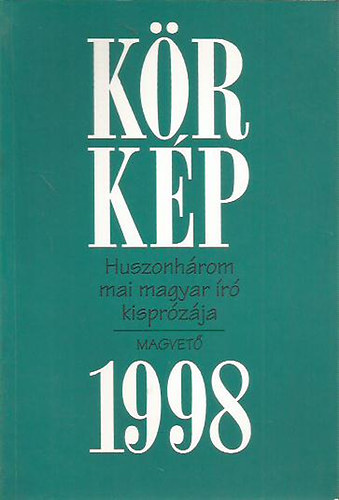 K�rmendy Zsuzsanna (szerk.) - K�rk�p '98 - Huszonh�rom mai magyar �r� kispr�z�ja