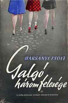 Harsányi Zsolt - Galgó három felesége
