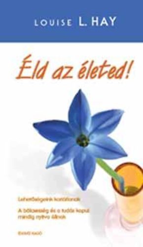 Louise L. Hay - �ld az �leted