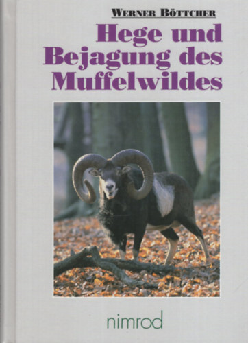 Werner Böttcher - Hege und Bejagung des Muffelwildes