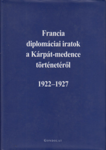 �d�m M.-Ormos M. (szerk.) - Francia diplom�ciai iratok a K�rp�t-medence t�rt�net�r�l 1922-1927