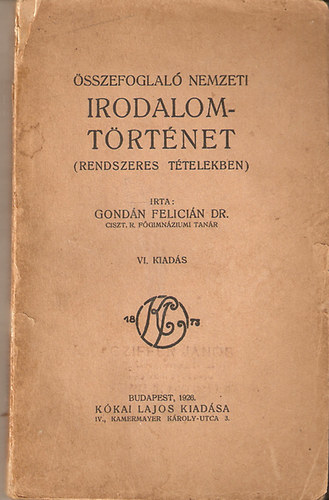 Gond�n Felici�n Dr. - �sszefoglal� nemzeti irodalomt�rt�net rendszeres t�telekben